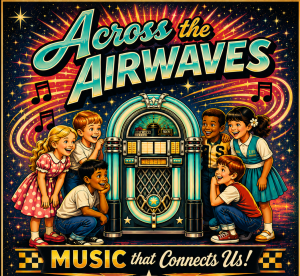 Image with kids around a jukebox and title of Across the Airwaves with information on how to sign up for choir.